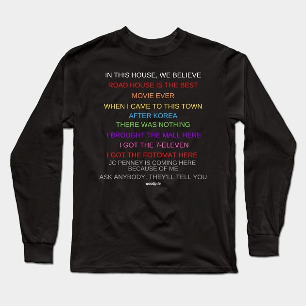 In Road House We Believe - Brad Wesley Long Sleeve T-Shirt by Woodpile